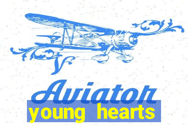 young hearts assistir 2024